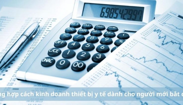 Tổng hợp cách kinh doanh thiết bị y tế dành cho người mới bắt đầu