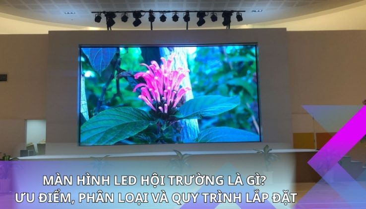 màn hình led hội trường là gì