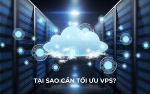 tầm quan trọng của việc tối ưu vps
