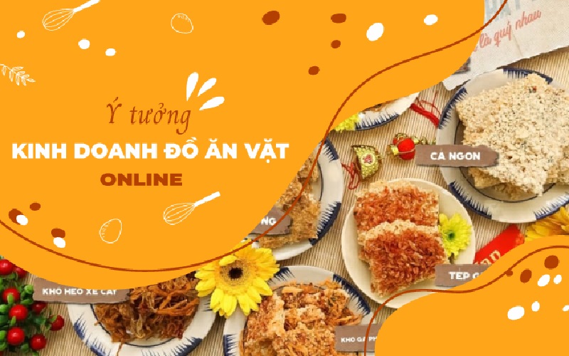 Ý tưởng kinh doanh với đồ ăn vặt online