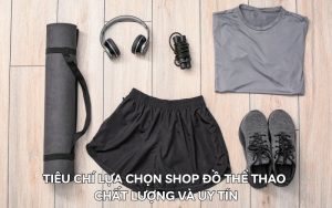 tiêu chí lựa chọn shop đồ thể thao