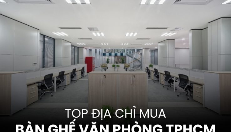 địa chỉ mua bàn ghế văn phòng TPHCM