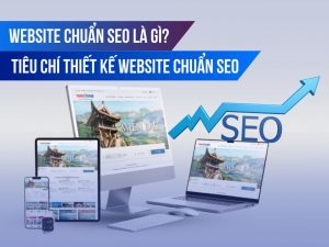 Website chuẩn SEO là gì? Tiêu chí thiết kế website chuẩn SEO